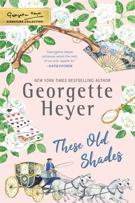 These Old Shades: A Slow-Burn, Age-Gap Regency Romance (The Georgette Heyer ...
