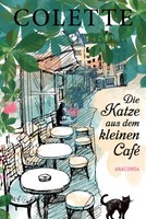 Die Katze Aus Dem Kleinen Café | Colette, Sidonie-Gabrielle | Gebunden