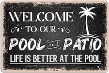 Welcome To Our Pool And Patio Life Is Better At The Pool Tin Metal Signs