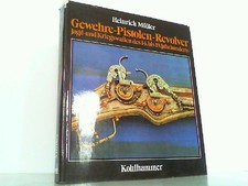 Gewehre, Pistolen, Revolver. Jagd- und Kriegswaffen des 14. bis 19. Jahrhunderts