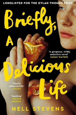 Briefly, A Delicious Life ~ Nell Stevens ~  9781529083446