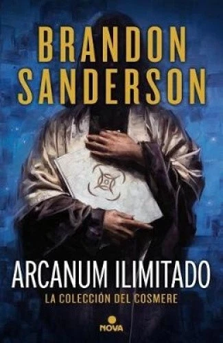 Arcanun Ilimitado/ Arcanum Unbounded (La Coleccion del Cosmere / The Cosmere