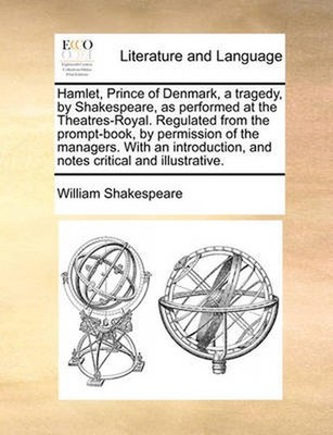 Hamlet, Prince of Denmark, a Tragedy, by Shakespeare, as Performed at the Theatr