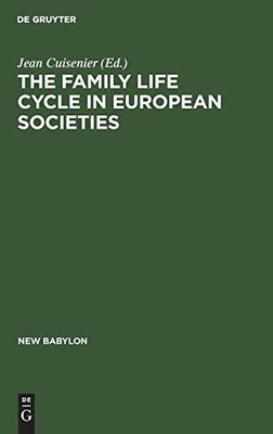 The family life cycle in European societies: Le cycle de Buch De Gruyter Mouton