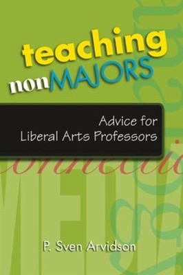 Teaching Nonmajors : Advice for Liberal Arts Professors P. Sven A