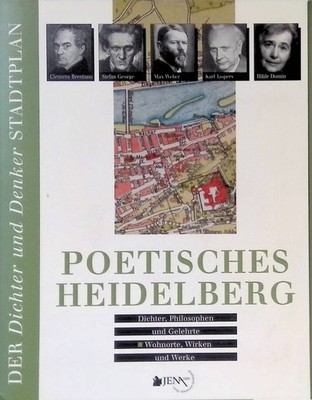 Poetisches Heidelberg : Dichter, Philosophen und Gelehrte ; Wohnorte, Wirken und