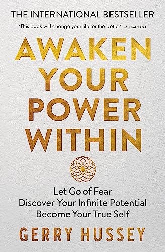 Awaken Your Power Within: Let Go of Fear. Discover Your Infini .