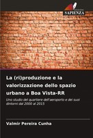La (Ri)Produzione E La Valorizzazione Dello Spazio Urbano A Boa Vista-Rr Cunha