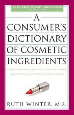 A Consumer's Dictionary of Cosmetic Ingredients, 7th Edition: Complete In - GOOD