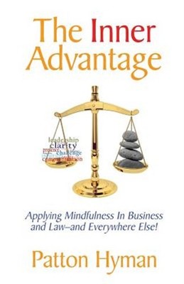 The Inner Advantage: Applying Mindfulness in Business and Law...and Everywher...