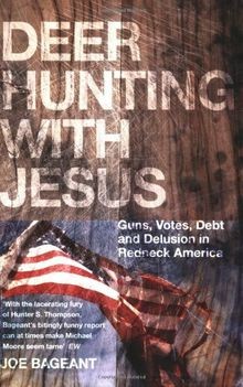 Deer Hunting with Jesus: Guns, Votes, Debt and Delusion ... | Buch | Zustand gut