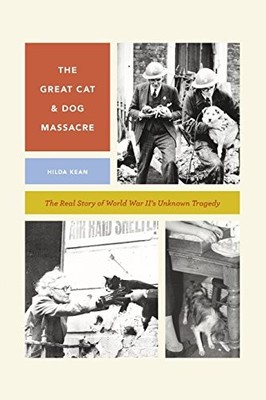 THE GREAT CAT AND DOG MASSACRE: THE REAL STORY OF WORLD By Hilda Kean
