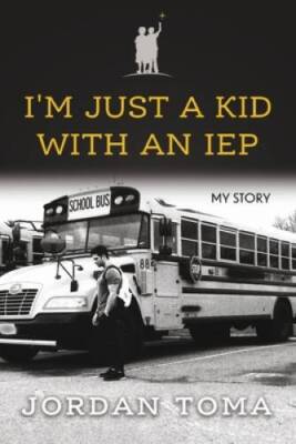 Im Just A Kid With An IEP - Paperback By Toma, Jordan - GOOD