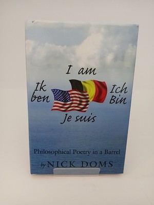 I Am, Ik Ben, Ich Bin, Je Suis : Philosophical Poetry in a Barrel by Nick...