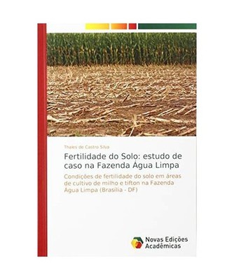Fertilidade do Solo: estudo de caso na Fazenda Água Limpa: Condições de ferti