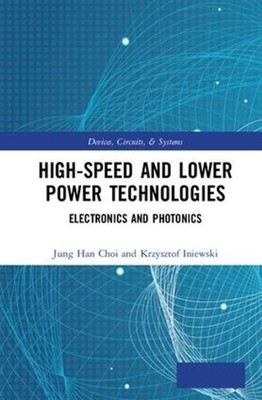 High-Speed and Lower Power Technologies: Electronics and Photonics by Jung Han C