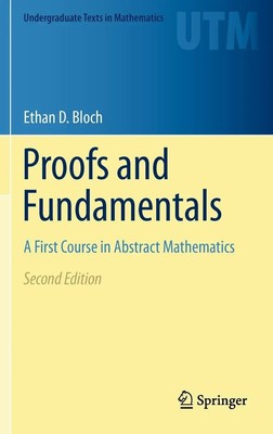 Proofs and Fundamentals A First Course in Abstract Mathematics Ethan D. Bloch