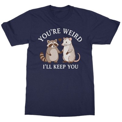 You're Weird I'll Kepp You Opposum Raccoon Valentines Unisex T-Shirt
