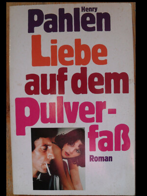 Henry Pahlen : Liebe auf dem Pulverfaß