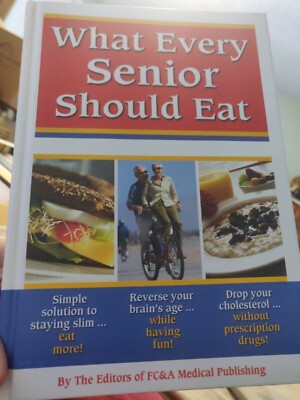 What Every Senior Should Eat (Hardcover) FC&A Medical Publishing