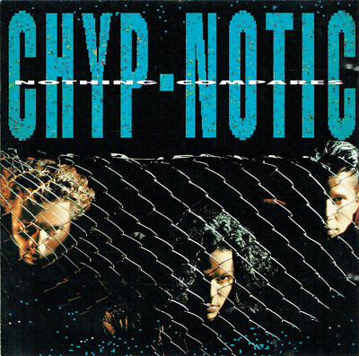 (CD)  Chyp-Notic - Nothing Compares - If I Can't Have You, Free, Love Reaction