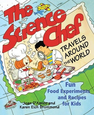The Science Chef Travels Around the World: Fun Food Experiments and Recipes ...