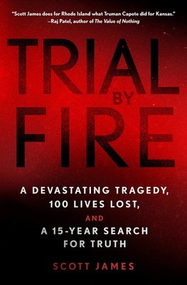Trial by Fire: A Devastating Tragedy, 100 Lives Lost, and a 15-Year Search f...
