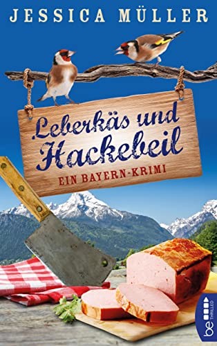 Jessica Müller Leberkäs und Hackebeil: Ein Bayern-Krimi (Hauptkommis (Tascabile)