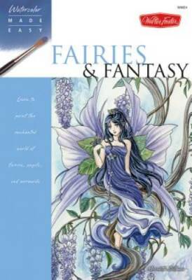 Fairies & Fantasy: Learn to paint the enchanted world of fairies, angels, - GOOD