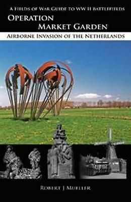 Operation MARKET GARDEN: Airborne Invasion of the Netherlands by Robert J ...