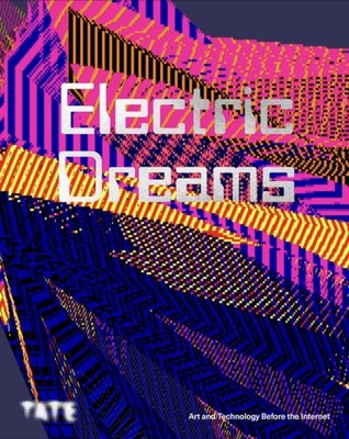 Electric Dreams Art and Technology Before the Internet (Paperback Book)