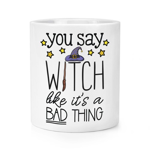 You Say Witch Like It's A Bad Thing Makeup Brush Pencil Pot Funny Joke