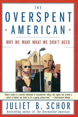 The Overspent American: Why We Want What We Don't Need