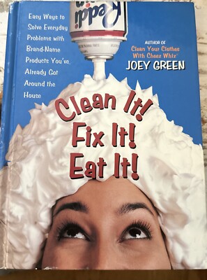 Clean It! Eat It! Fix It! Joey Green Solve Everyday Problems Around The House