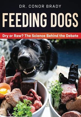 Feeding Dogs Dry Or Raw? The Science Behind The Debate - Paperback / softback NE