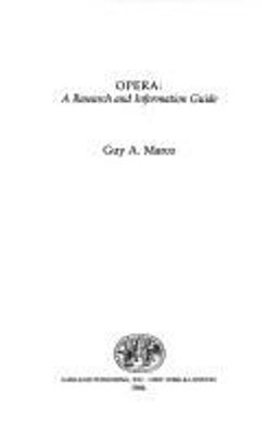 Opera : A Research and Information Guide Library Binding Guy A. M