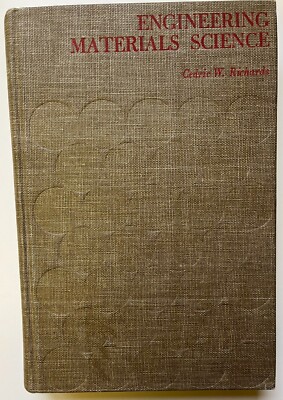 Engineering Materials Science, C. W. Richards, 1st Edition, 5th Printing, 1967