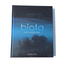 Biota Grow Gather Cook by James Viles Habitat Inspired Australian Foraged Food