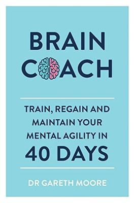 Brain Coach: Train, Regain and Maintain Your Mental Agility in 4