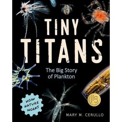 Tiny Titans: The Big Story of Plankton - NEU Mary M. Cerullo 2024