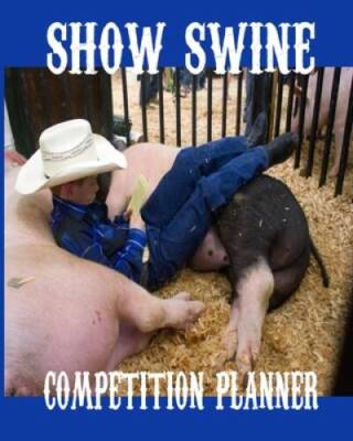 Show Swine Competition Planner: Journal Planner Log Book To Keep Track of - GOOD