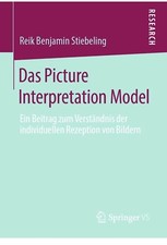 Das Picture Interpretation Model : Ein Beitrag Zum Verst&auml;ndnis der Individuellen