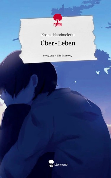 Kostas Hatzimeletiu | ÜBer-Leben. Life Is A Story - Story.One | Buch | Deutsch-image