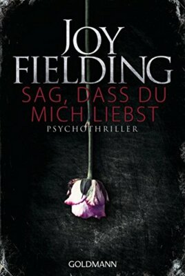 Sag, dass du mich liebst von Joy Fielding (Klappenbroschur, Mangelexemplar)