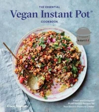The Essential Vegan Instant Pot Cookbook: Fresh and Foolproof Plant- - VERY GOOD