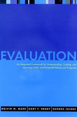 Evaluation: An Integrated Framework for Understanding, Guiding, and Improving...
