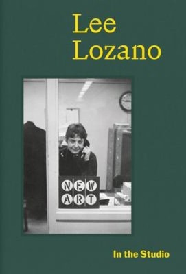In the Studio: Lee Lozano Hardcover