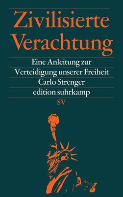 Zivilisierte Verachtung Eine Anleitung zur Verteidigung unserer Freiheit