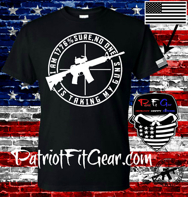 t-shirt,I Am 1776% Sure,No One Is Taking My Guns,2A,Molon Labe,Gun Rights,DTOM