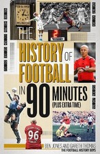 Ben Jones Gareth Thom The History of Football in 90 Minut (Hardback) (UK IMPORT)